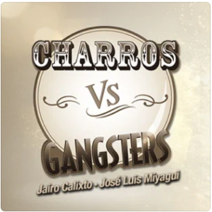 Charros vs Gangsters