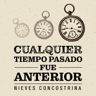 Cualquier Tiempo Pasado fue Anterior